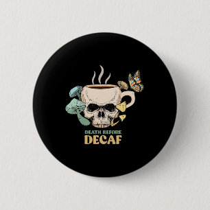 Death Before Decaf Skeleton Halloween Skull Mushro 6 Cm Round Badge