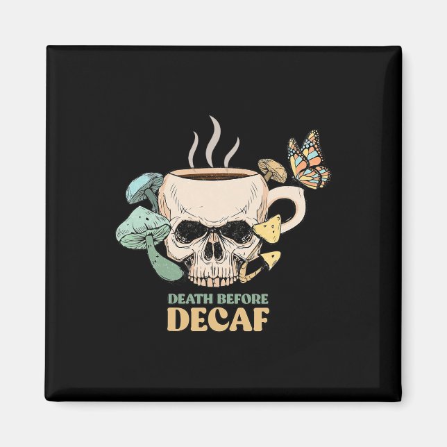 Death Before Decaf Skeleton Halloween Skull Mushro Magnet (Front)