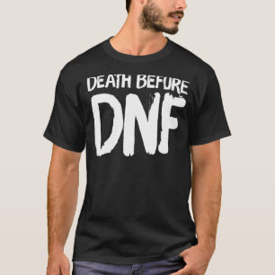Death before DNF   marathon running themed T-Shirt