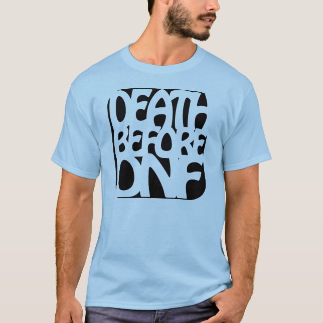 Death Before DNF T-Shirt (Front)