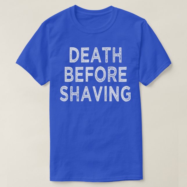 Death Before Shaving 2 T-Shirt (Design Front)