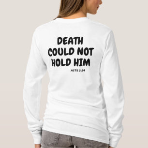 Death couldn't hold him, From death to life bible T-Shirt