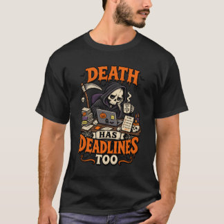 Death Has Deadlines Too Funny Grim Reaper Hallowee T-Shirt