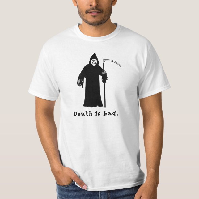 Death is Bad T-Shirt (Front)