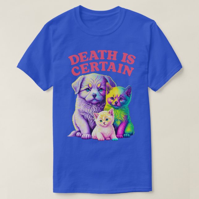 Death Is Certain Existentialist Meme Design T-Shirt (Design Front)