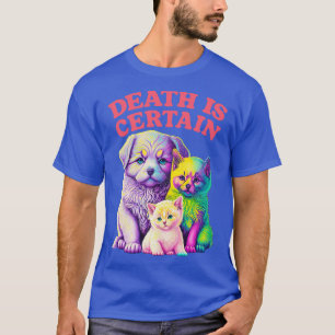 Death Is Certain Existentialist Meme Design T-Shirt
