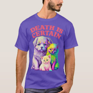 Death Is Certain Existentialist Meme Design T-Shirt