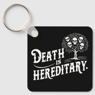 Death Is Hereditary – Dark Humour Gothic Design Key Ring