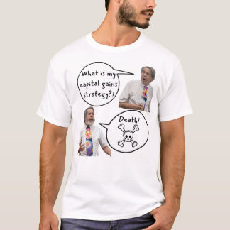 Death is my capital gains strategy T-Shirt
