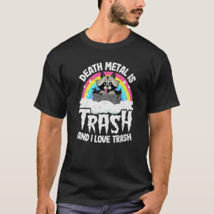 Death Metal Is Trash And I Love Trash Racoon Meta T-Shirt