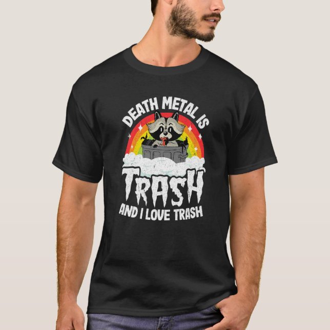 Death Metal Is Trash And I Love Trash Racoon Meta T-Shirt (Front)