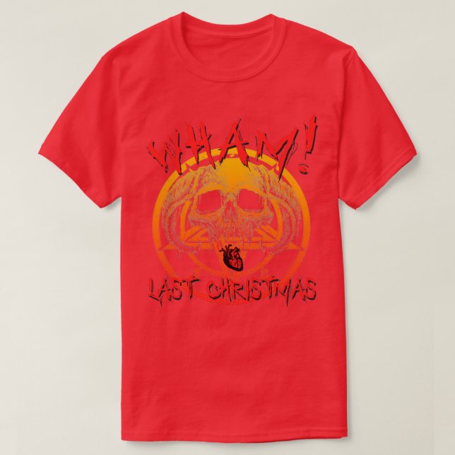 DEATH METAL Wham Last Christmas  T-Shirt (Design Front)