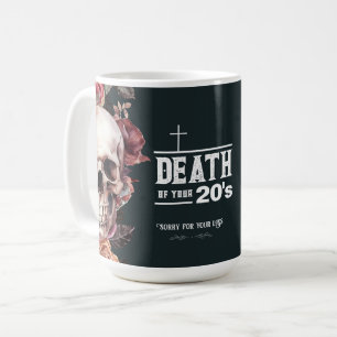 Death of your 20s, 30th birthday coffee mug