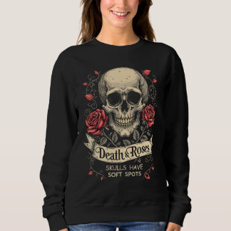 Death & Roses: Skulls Have Soft Spots Sweatshirt
