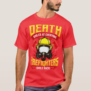 Death Smiles At Everyone Firefighters Smile Back T-Shirt