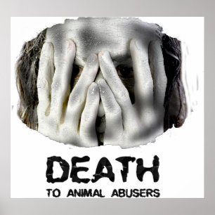 DEATH TO ANIMAL ABUSERS Poster
