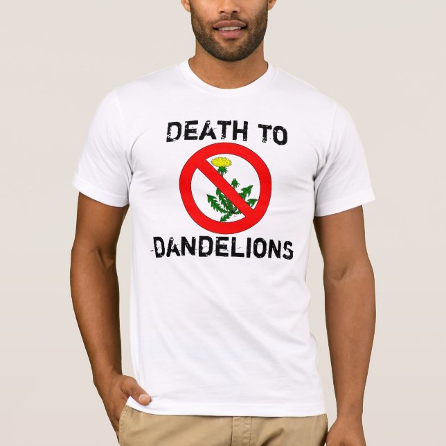 Death To Dandelions T-Shirt (Front)
