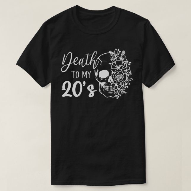 Death To My 20's Funny Skull 20th Birthday Party T T-Shirt (Design Front)