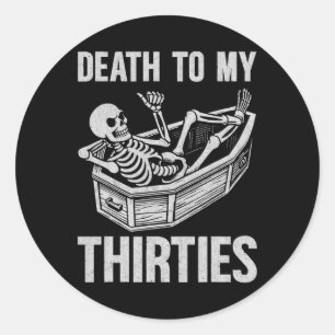 Death To My 30s Classic Round Sticker