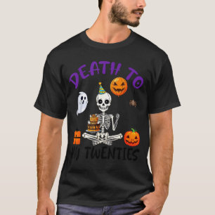 Death To My Twenties Funny Skeleton Halloween 20th T-Shirt