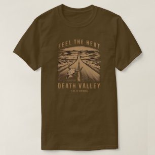 Death Valley California Feel The Heat T-Shirt