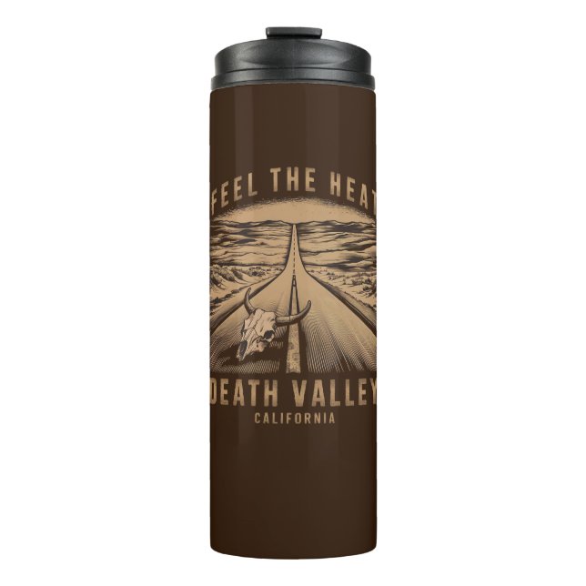 Death Valley California Feel The Heat Thermal Tumbler (Front)