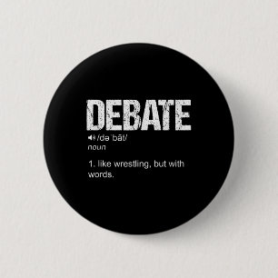 Debate Definition Like A Wrestling But With Words  6 Cm Round Badge