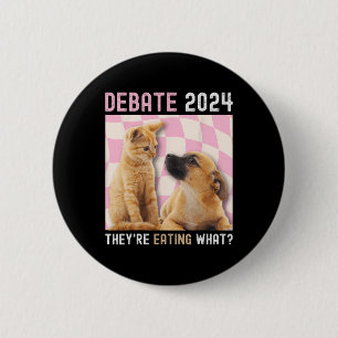 Debate Election 2024 Pets Dog Cat They're Eating W 6 Cm Round Badge