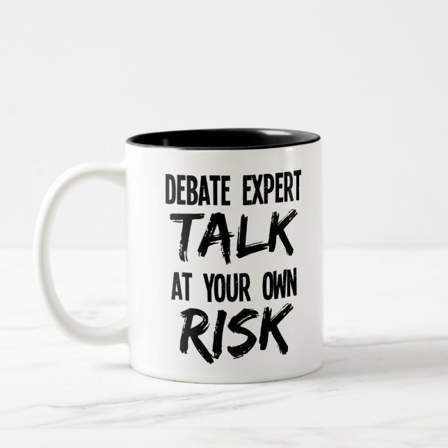 Debate Expert Talk At Your Own Risk Two-Tone Coffee Mug (Left)