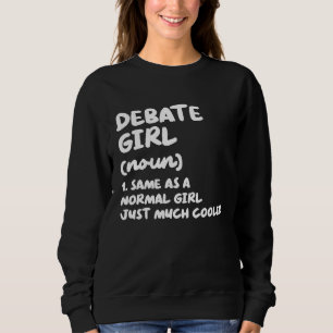 Debate Girl Definition  Debate Team Sweatshirt