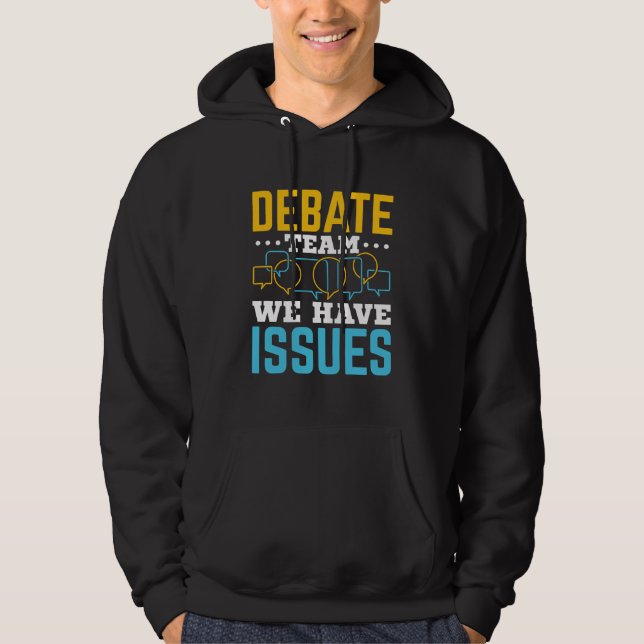 Debate Team We Have Issues Hoodie (Front)