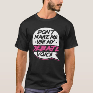Debate Voice  Debating Speech Debater Oratory Argu T-Shirt