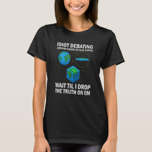 Debating Round And Flat Earth Conspiracy Theory T-Shirt
