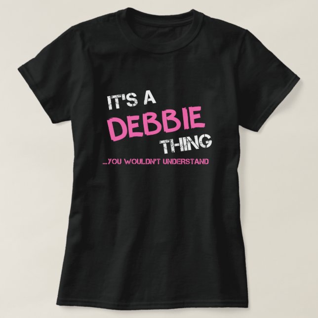 Debbie thing you wouldn't understand T-Shirt (Design Front)