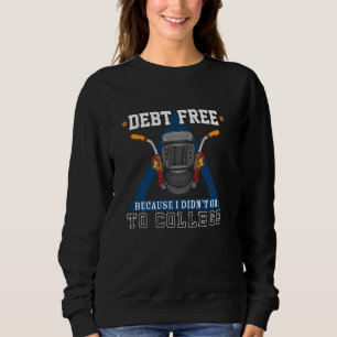 Debt Free Because I Didnu2019t Go To College For A Sweatshirt