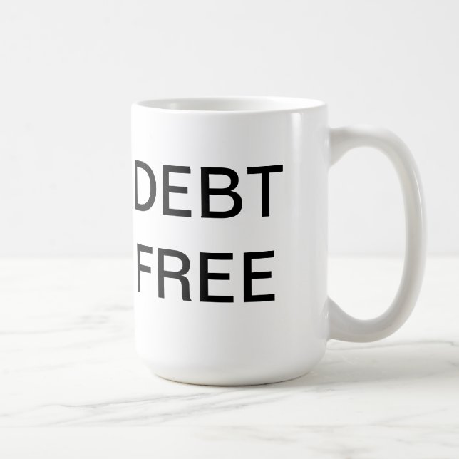 Debt Free Coffee Cup (Right)