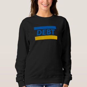 Debt Free  Credit Debit  Financial Freedom Meme Sweatshirt