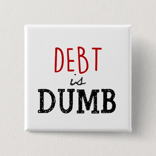 Debt is dumb Dave Ramsey Quote Motivational 15 Cm Square Badge (Front)