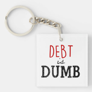 Debt is dumb Dave Ramsey quote motivational Key Ring