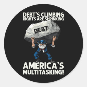 Debt's Climbing And America's Multitasking Speech Classic Round Sticker