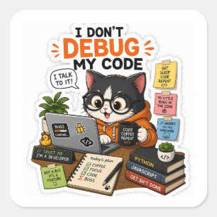 Debug Cat – I Don't Debug My Code, I Talk To It! Square Sticker