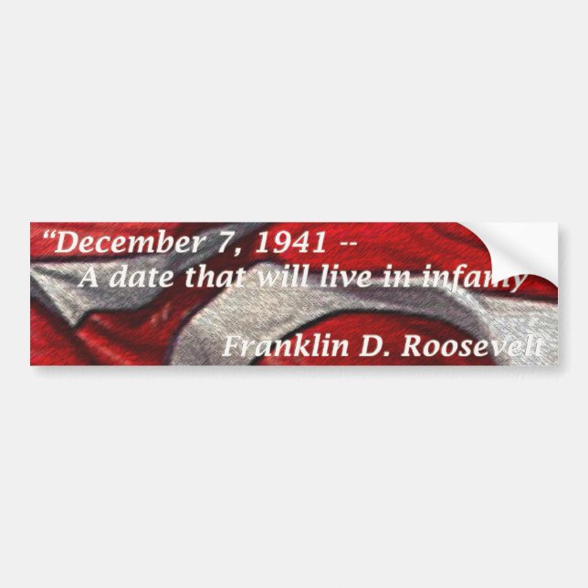 Dec 7, 1941 - A date that will live in infamy Bumper Sticker (Front)