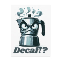 Decaf!? Angry Moka Espresso Coffee Pot