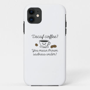 Decaf Coffee iPhone 11 Case