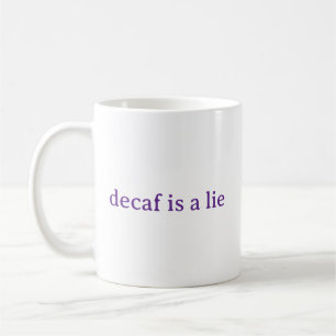 Decaf Is A Lie Funny Coffee Lover Mug