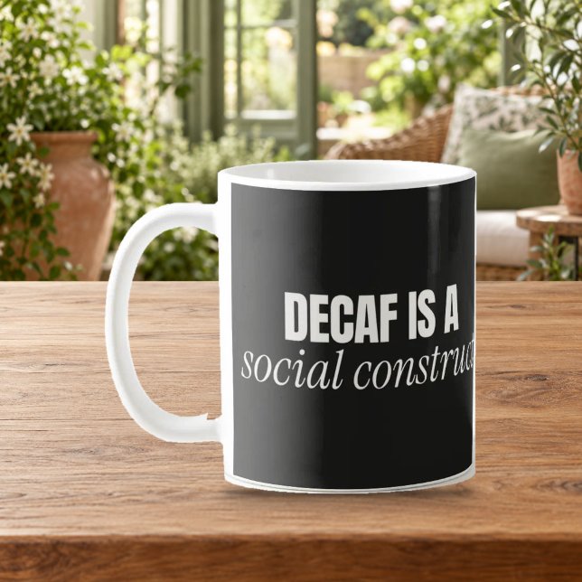 Decaf Is a Social Construct Funny Coffee Mug (Creator Uploaded)