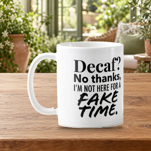 Decaf Is Fake Time Coffee Mug