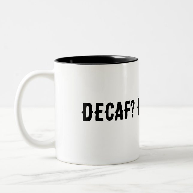 Decaf? No thanks Two-Tone Coffee Mug (Left)