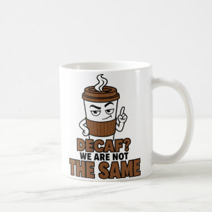 Decaf We Are Not The Same Funny Coffee Lover Mug