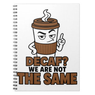 Decaf We Are Not The Same Funny Coffee Lover Notebook